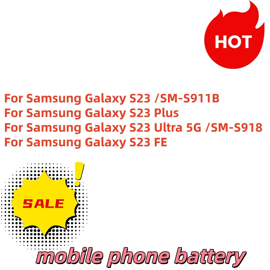 Brand New Battery EB-BS916ABY EB-BS711ABY For Samsung Galaxy S23/S23 Plus S23 + /S23 Ultra 5G/S23 FE Phone Batteries
Brand New Battery EB-BS916ABY EB-BS711ABY For Samsung Galaxy S23/S23 Plus S23 + /S23 Ultra 5G/S23 FE Phone Batteries