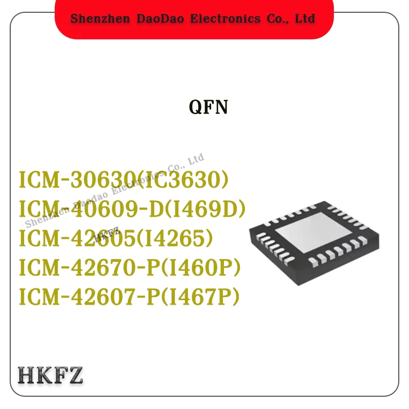 ICM-30630 ICM-40609-D ICM-42605 ICM-42670-P ICM-42607-P IC3630 I469D I4265 I460P I467P QFN Chip IC new original
ICM-30630 ICM-40609-D ICM-42605 ICM-42670-P ICM-42607-P IC3630 I469D I4265 I460P I467P QFN Chip IC new original