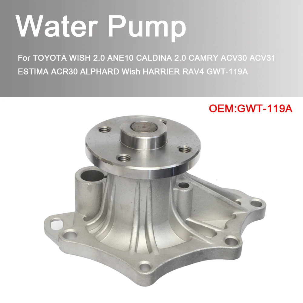For TOYOTA WISH 2.0 ANE10 CALDINA 2.0 CAMRY ACV30 ACV31 ESTIMA ACR30 ALPHARD Wish HARRIER RAV4 GWT-119A Water Pump
For TOYOTA WISH 2.0 ANE10 CALDINA 2.0 CAMRY ACV30 ACV31 ESTIMA ACR30 ALPHARD Wish HARRIER RAV4 GWT-119A Water Pump