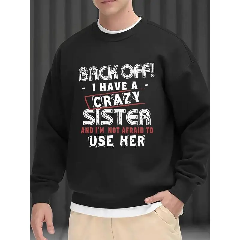 Men's Funny 'Back Off I Have A Crazy Sister' Sweatshirt | Protective Sibling Gift Pullover | Family Crewneck Jumper
Men's Funny 'Back Off I Have A Crazy Sister' Sweatshirt | Protective Sibling Gift Pullover | Family Crewneck Jumper