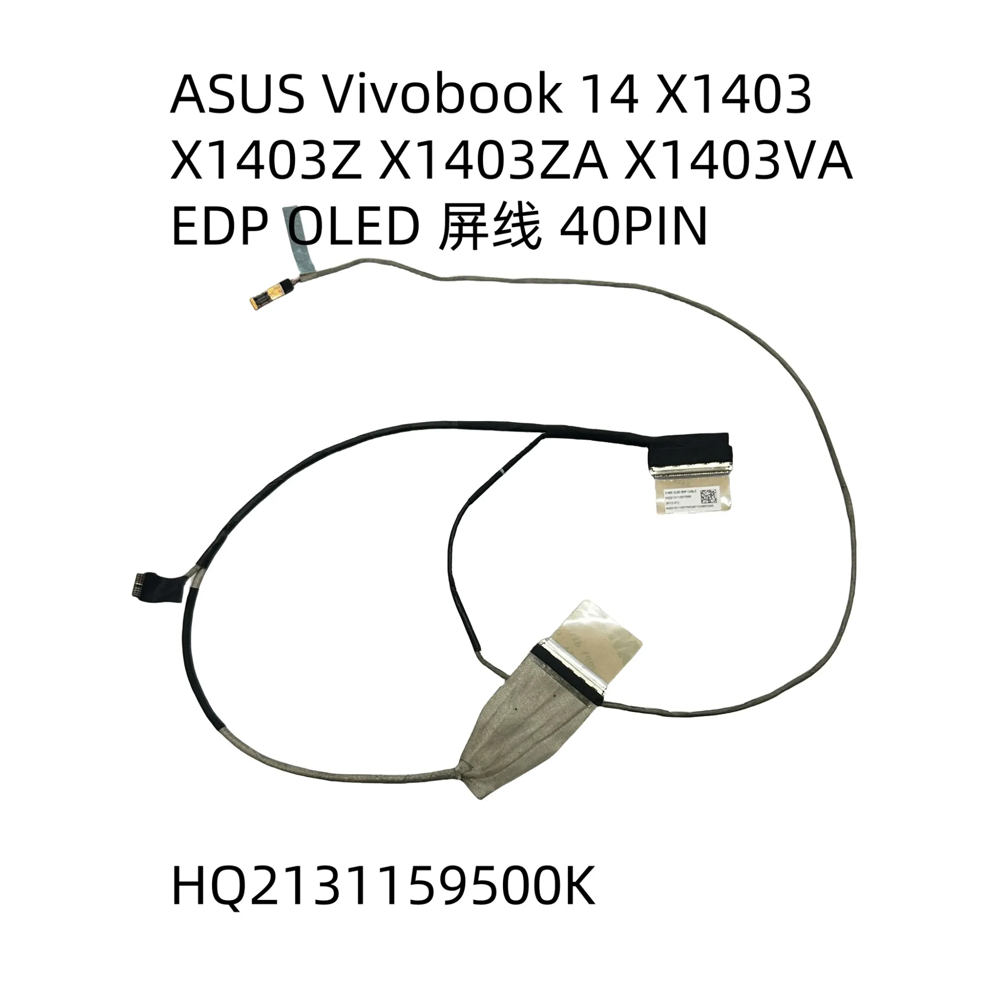 For ASUS Vivobook 14 X1403 X1403Z X1403ZA screen cable HQ2131159500K
For ASUS Vivobook 14 X1403 X1403Z X1403ZA screen cable HQ2131159500K