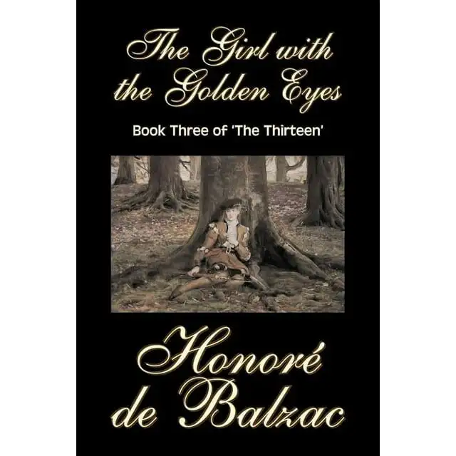 The Girl with the Golden Eyes, Book Three of 'The Thirteen' by Honore de Balzac, Fiction, Literary, Historical, (Paperback)
The Girl with the Golden Eyes, Book Three of 'The Thirteen' by Honore de Balzac, Fiction, Literary, Historical, (Paperback)
