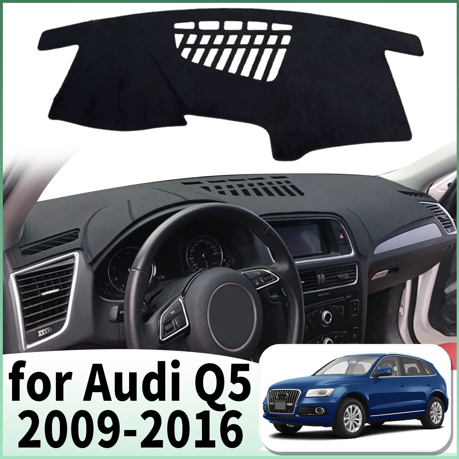 fit for Audi Q5 8R 2009 2010 2011 2012 2013-2016 Dashmat Car Accessories Dashboard Cover Pad DashMat Sunshade Protective Carpet
fit for Audi Q5 8R 2009 2010 2011 2012 2013-2016 Dashmat Car Accessories Dashboard Cover Pad DashMat Sunshade Protective Carpet