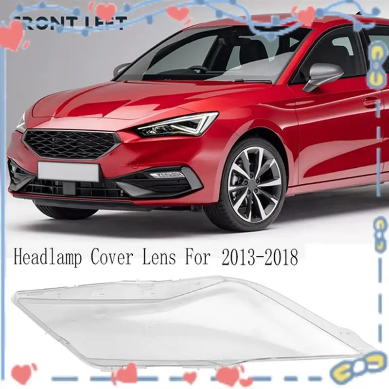 Car Headlamp Cover Lens Headlight Shell Lamp Shade Transparent Lampshade For Seat Leon 2013-2018
Car Headlamp Cover Lens Headlight Shell Lamp Shade Transparent Lampshade For Seat Leon 2013-2018