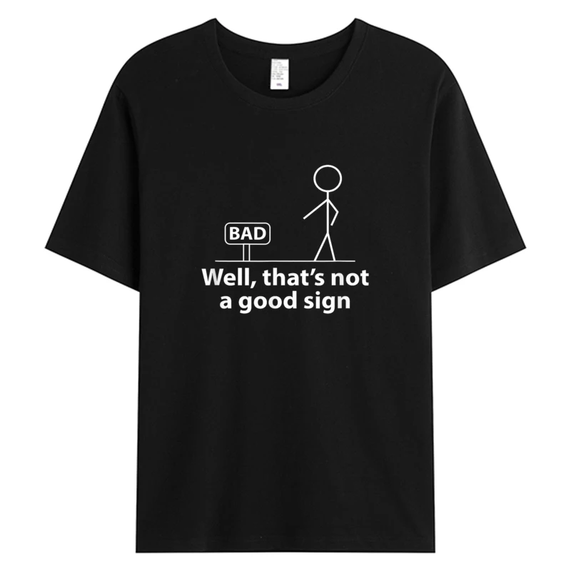 Well That's Not A Good Sign Funny TShirt For Men Graphic Men's Cotton Fabric Tees Father's Day Hot Sell Graphic T-Shirts
Well That's Not A Good Sign Funny TShirt For Men Graphic Men's Cotton Fabric Tees Father's Day Hot Sell Graphic T-Shirts