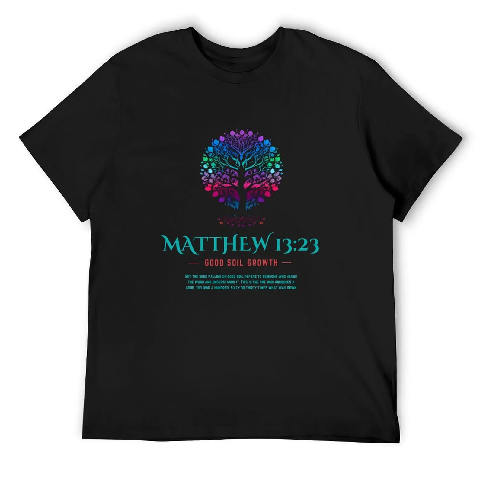 Good Soil Growth: Matthew 13:23 Inspired Design T-Shirt blanks shirts graphic tees big and tall t shirts for men
Good Soil Growth: Matthew 13:23 Inspired Design T-Shirt blanks shirts graphic tees big and tall t shirts for men