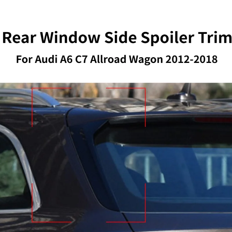 Rear Window Side Spoiler Trim Fits Audi A6 C7 Allroad Wagon 2012-2018 Rear Pillar Aero Modified Exterior Auto Accessories Parts
Rear Window Side Spoiler Trim Fits Audi A6 C7 Allroad Wagon 2012-2018 Rear Pillar Aero Modified Exterior Auto Accessories Parts