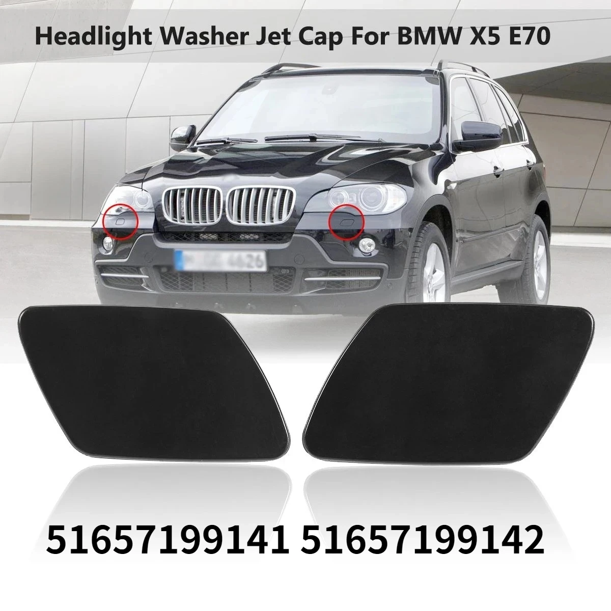 51657199141 51657199142 2PCS Car Front Left & Right Headlight Washer Jet Spray Nozzle Cap Cover for BMW X5 E70
51657199141 51657199142 2PCS Car Front Left & Right Headlight Washer Jet Spray Nozzle Cap Cover for BMW X5 E70