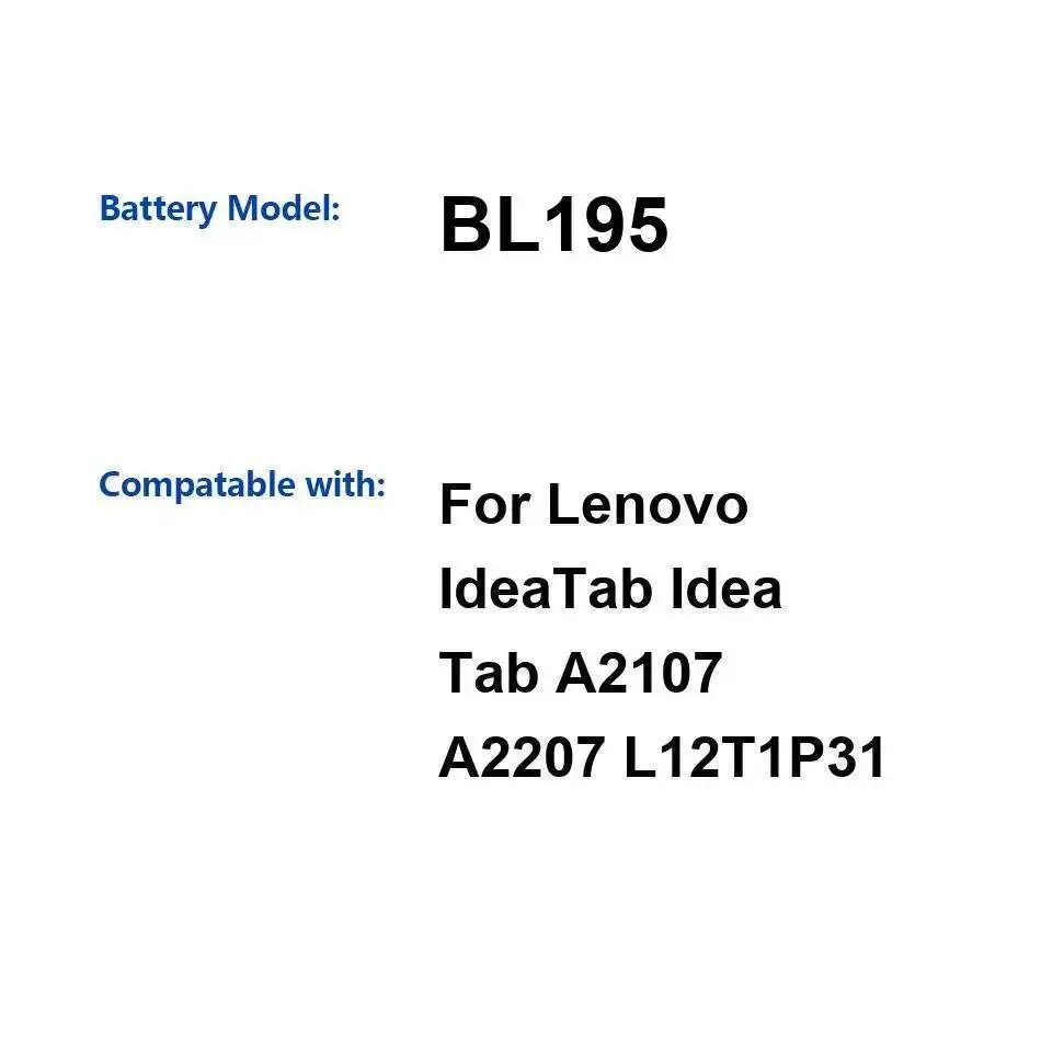 BL195 Сменный аккумулятор премиум-класса для планшета 3550 мАч для Lenovo Ideatab A2107 A2207 L12T1P31 высокой емкости 
BL195 Сменный аккумулятор премиум-класса для планшета 3550 мАч для Lenovo Ideatab A2107 A2207 L12T1P31 высокой емкости