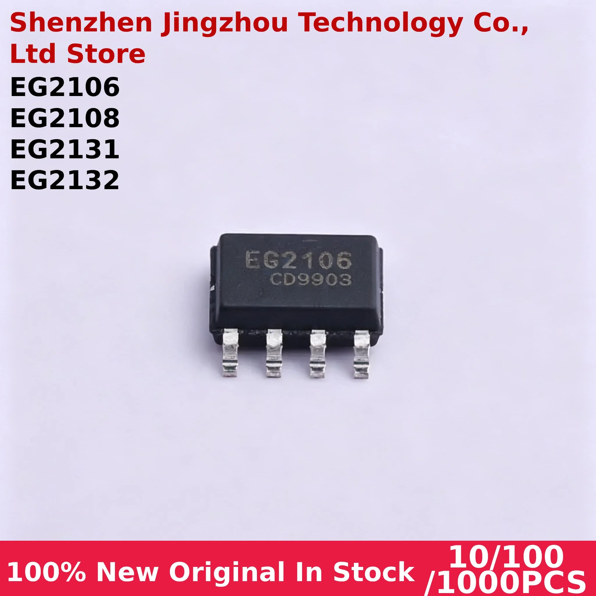 10/100/1000PCS 100% New EG2106 EG2108 EG2131 EG2132 SOP8 In stock Wholesale
10/100/1000PCS 100% New EG2106 EG2108 EG2131 EG2132 SOP8 In stock Wholesale