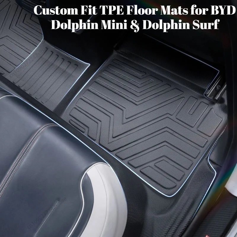 Full Coverage Door Sill TPE Floor Mats for BYD Dolphin Mini & Dolphin Surf 2024-2025 Car Mat Accessories Custom Floor Mats
Full Coverage Door Sill TPE Floor Mats for BYD Dolphin Mini & Dolphin Surf 2024-2025 Car Mat Accessories Custom Floor Mats