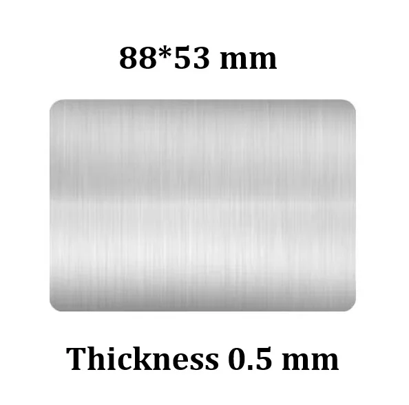 Thickness 0.5mm Plain Stainless Steel Blank Metal Business Card - Size 88*53mm
Thickness 0.5mm Plain Stainless Steel Blank Metal Business Card - Size 88*53mm