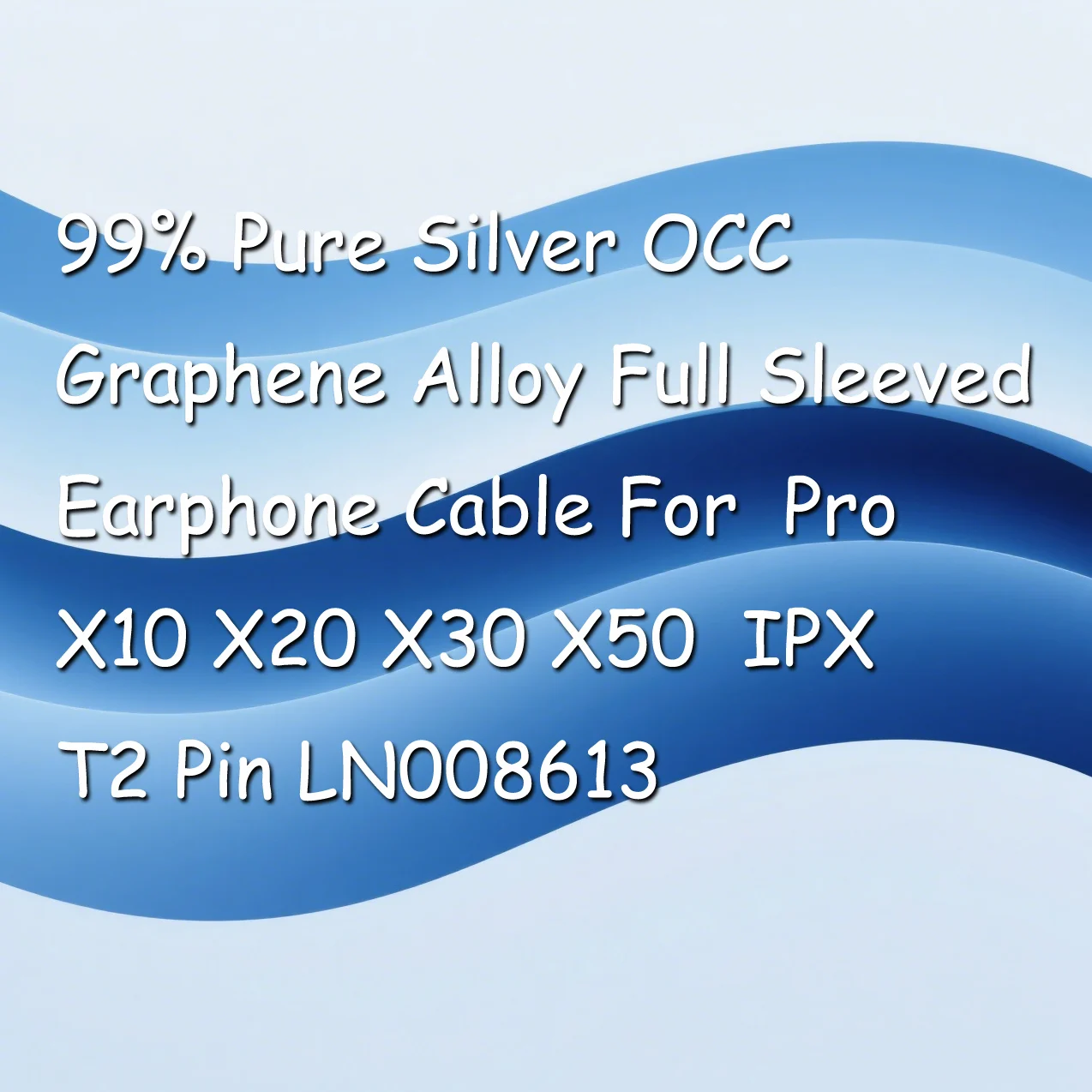 99% Pure Silver OCC Graphene Alloy Full Sleeved Earphone Cable For Pro X10 X20 X30 X50 IPX T2 Pin LN008613
99% Pure Silver OCC Graphene Alloy Full Sleeved Earphone Cable For Pro X10 X20 X30 X50 IPX T2 Pin LN008613