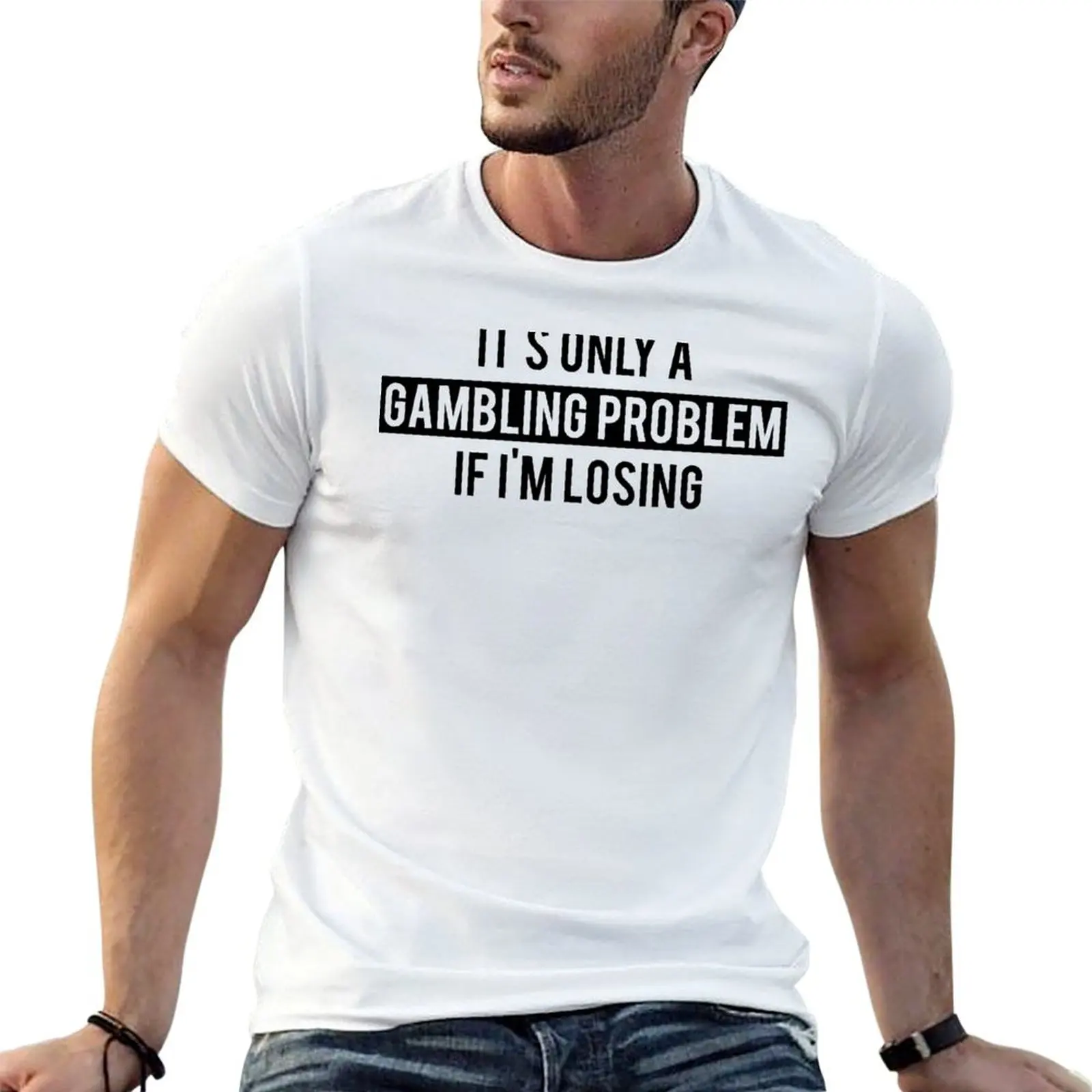 Gambling Problem Funny T-Shirt t shirts with prints t shirts for man slim fit cotton t shirts high quality T-shirt
Gambling Problem Funny T-Shirt t shirts with prints t shirts for man slim fit cotton t shirts high quality T-shirt