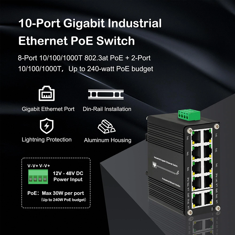 MIni 10 Port Gigabit Industrial Ethernet PoE Switch 8-Port 10/100/1000T 802.3at PoE Up to 240W PoE Budget DIN-Rail installation
MIni 10 Port Gigabit Industrial Ethernet PoE Switch 8-Port 10/100/1000T 802.3at PoE Up to 240W PoE Budget DIN-Rail installation