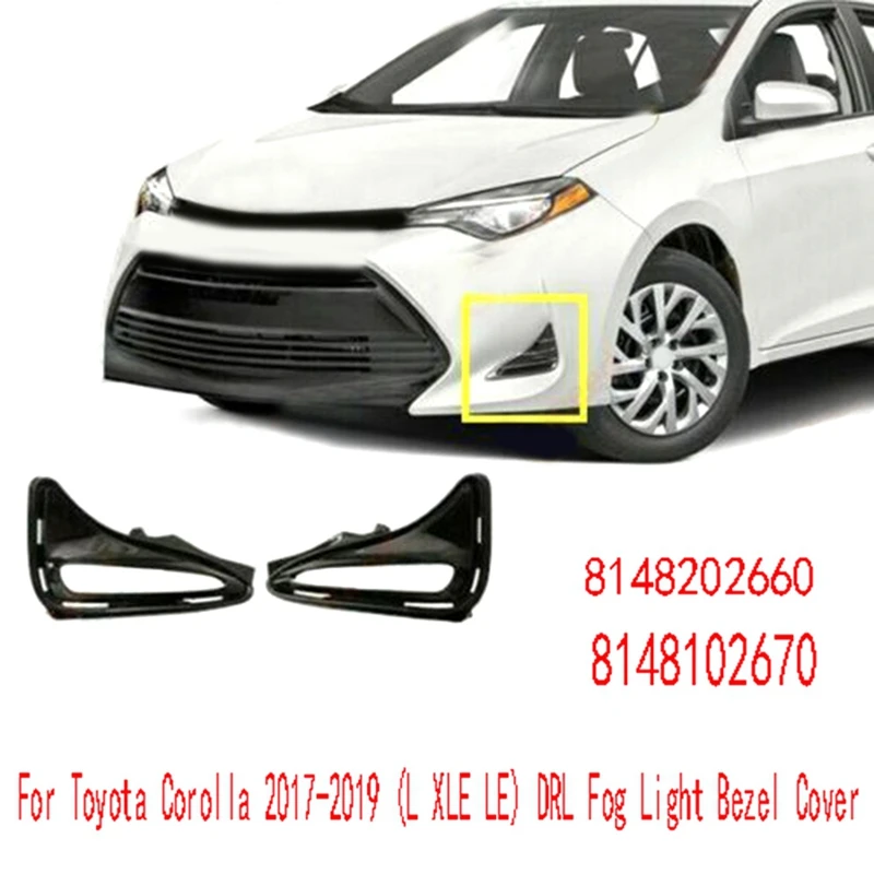 For Toyota Corolla 2017-2019 (L XLE LE) DRL Fog Light Bezel Cover Left Right Fog Light Frame 8148202660 8148102670 Parts
For Toyota Corolla 2017-2019 (L XLE LE) DRL Fog Light Bezel Cover Left Right Fog Light Frame 8148202660 8148102670 Parts