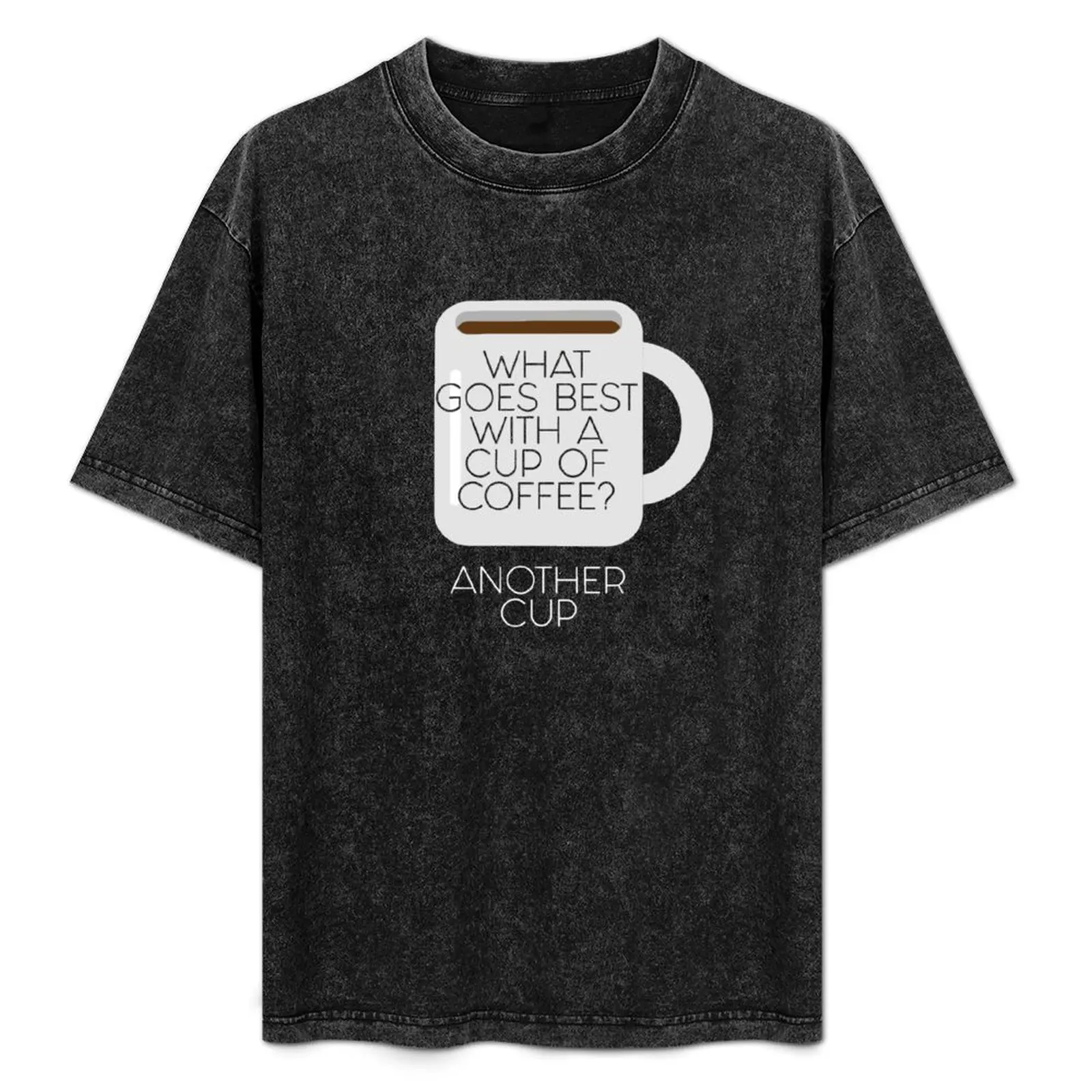 What goes best with a cup of coffee Another cup T-Shirt Big and Tall Crew Neck Tee
What goes best with a cup of coffee Another cup T-Shirt Big and Tall Crew Neck Tee
