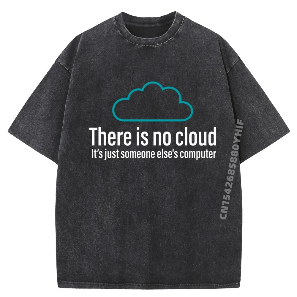 It Tech Humor There Is No Cloud Just Someone Else Computer Funny T Shirts Fall Streetwear Men Big And Tall Washed Shirt
It Tech Humor There Is No Cloud Just Someone Else Computer Funny T Shirts Fall Streetwear Men Big And Tall Washed Shirt