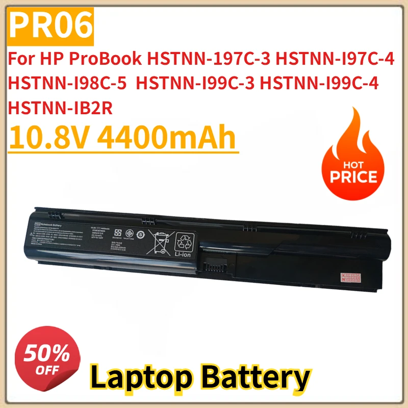 PR06 Laptop Battery 10.8V 4400mAh for HP ProBook HSTNN-197C-3 HSTNN-I97C-4 HSTNN-I98C-5 HSTNN-I99C-3 HSTNN-I99C-4 HSTNN-IB2R
PR06 Laptop Battery 10.8V 4400mAh for HP ProBook HSTNN-197C-3 HSTNN-I97C-4 HSTNN-I98C-5 HSTNN-I99C-3 HSTNN-I99C-4 HSTNN-IB2R