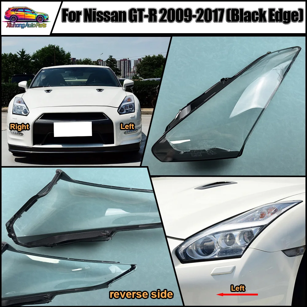 Headlight Cover For Nissan 2009 2010 2011 2012-2017 GT-R (Black Edge) Replacement Front Car Light Auto Shell Lampcover Lampshade
Headlight Cover For Nissan 2009 2010 2011 2012-2017 GT-R (Black Edge) Replacement Front Car Light Auto Shell Lampcover Lampshade