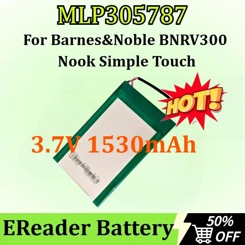 MLP305787 3.7V 1530mAh 5.66Wh EReader Battery for Barnes&Noble BNRV300,BNTV350 ,Simple Touch 6",Nook Simple Touch,
MLP305787 3.7V 1530mAh 5.66Wh EReader Battery for Barnes&Noble BNRV300,BNTV350 ,Simple Touch 6",Nook Simple Touch,