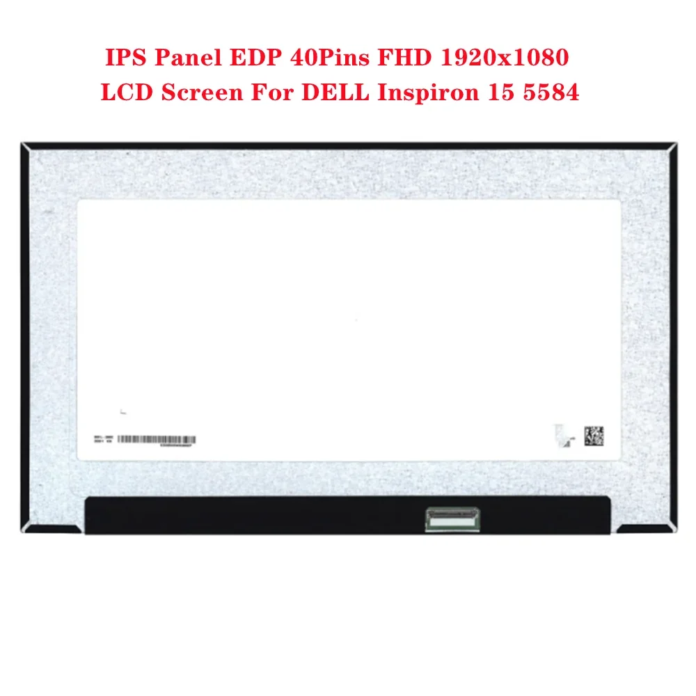 15.6 Inch for DELL Inspiron 15 5584 Laptop LCD Touch Screen IPS Panel EDP 40Pins FHD 1920x1080 60Hz In-Cell Touch
15.6 Inch for DELL Inspiron 15 5584 Laptop LCD Touch Screen IPS Panel EDP 40Pins FHD 1920x1080 60Hz In-Cell Touch
