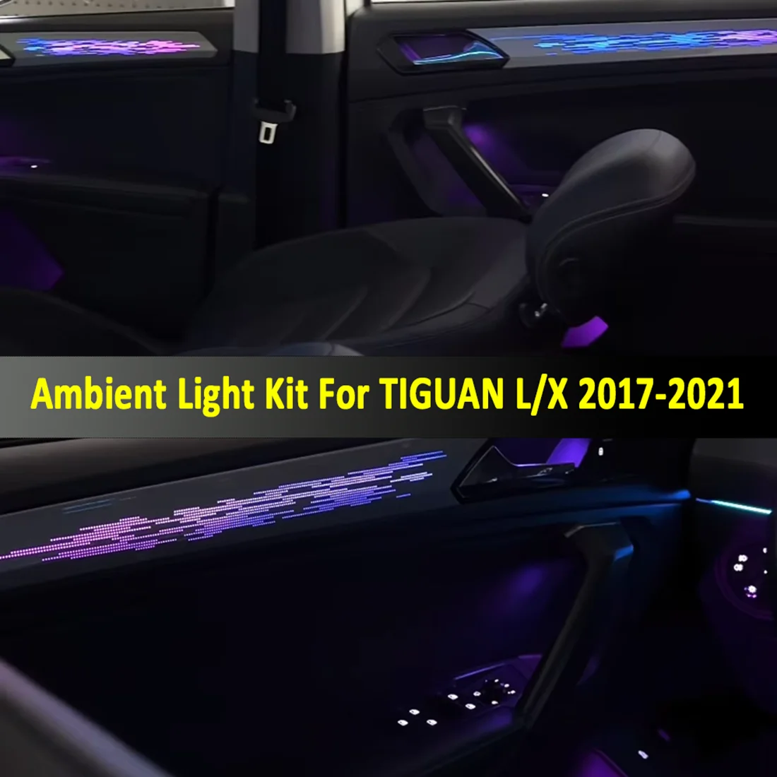 Ambient Light Kit For TIGUAN L/X 2017-2021 Interior LED 64 Color Symphony Dynamic Atmosphere Lamp APP Control
Ambient Light Kit For TIGUAN L/X 2017-2021 Interior LED 64 Color Symphony Dynamic Atmosphere Lamp APP Control