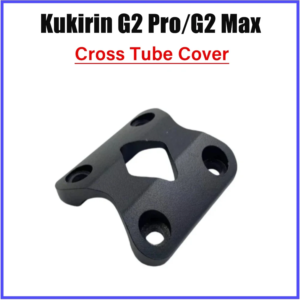 Чехол с перекрестной трубкой для электрического скутера Kukirin G2 Pro G2 Max, запасные части
Чехол с перекрестной трубкой для электрического скутера Kukirin G2 Pro G2 Max, запасные части