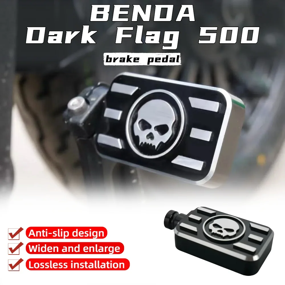 For Benda Dark Flag500 modified parts widened and enlarged anti-skid brake pedal Dark Flag500 accessories
For Benda Dark Flag500 modified parts widened and enlarged anti-skid brake pedal Dark Flag500 accessories