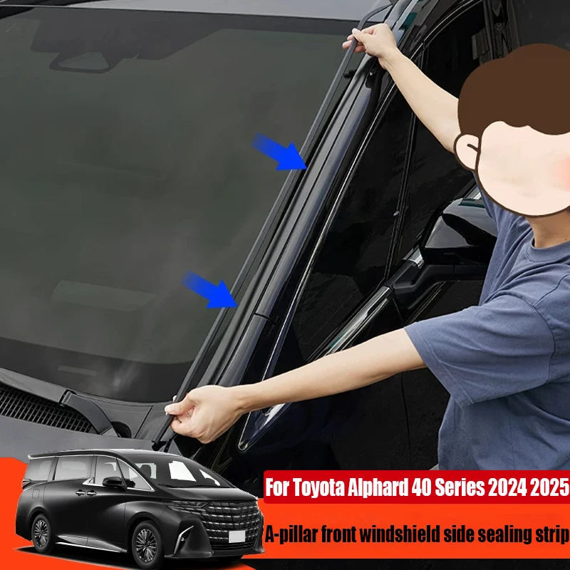 A-pillar front windshield side sealing strip car exterior product modification parts For Toyota Alphard 40 Series 2024 2025
A-pillar front windshield side sealing strip car exterior product modification parts For Toyota Alphard 40 Series 2024 2025
