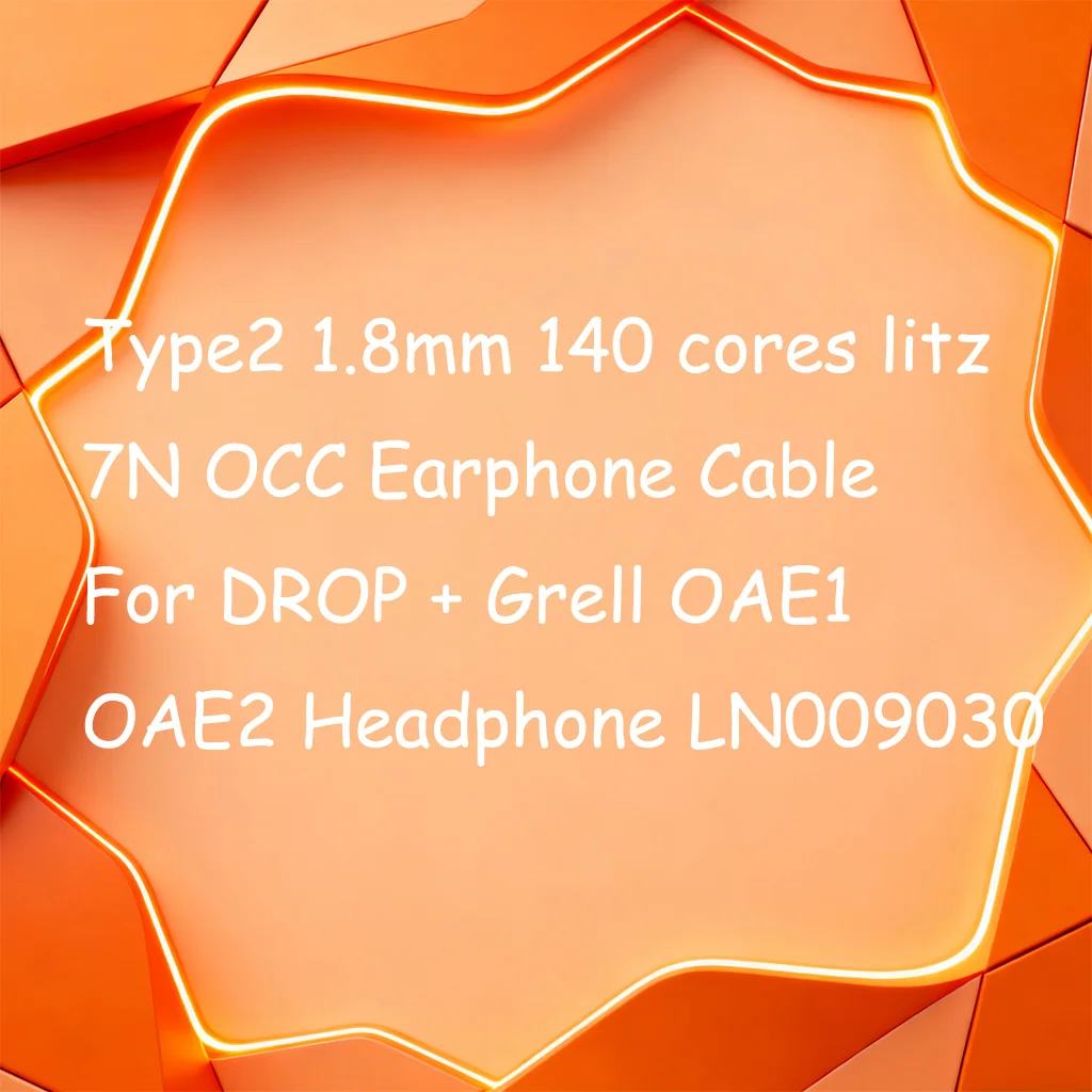 Type2 1.8mm 140 cores litz 7N OCC Earphone Cable For DROP + Grell OAE1 OAE2 Headphone LN009030
Type2 1.8mm 140 cores litz 7N OCC Earphone Cable For DROP + Grell OAE1 OAE2 Headphone LN009030