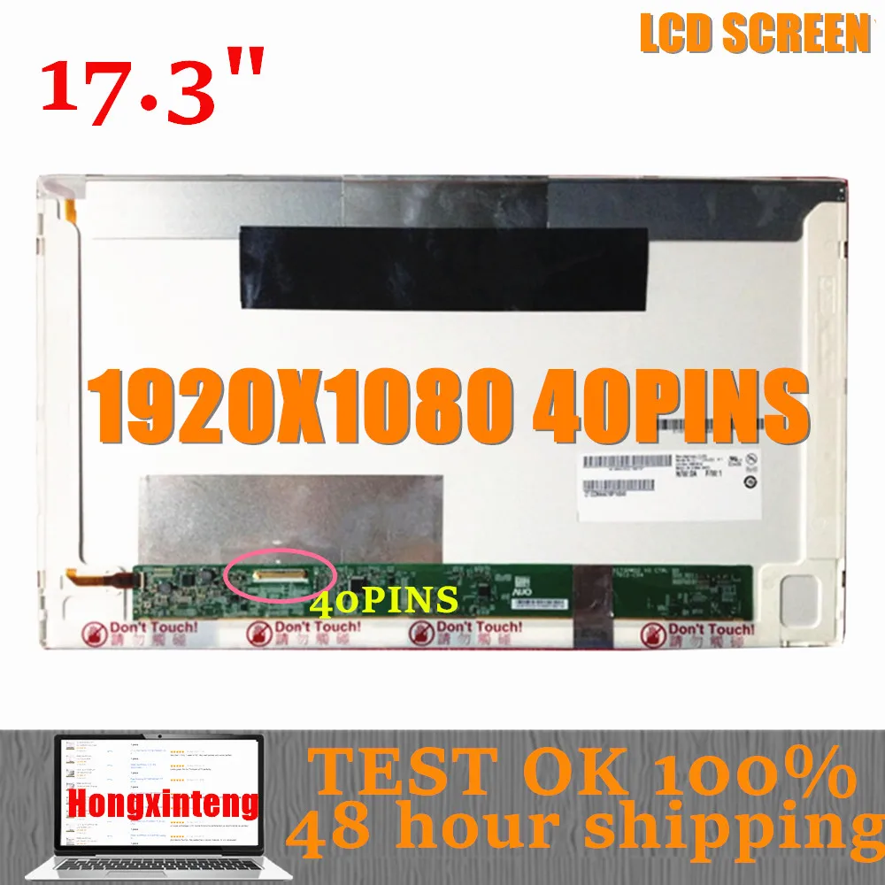 HOT SALE 17.3" N173HGE-L21 FIT B173HW02 B173HW01 B173HTN01 LP173WF1 HSD173PUW1 N173HGE-L11 40PINS LVDS 1080P LCD SCREEN
HOT SALE 17.3" N173HGE-L21 FIT B173HW02 B173HW01 B173HTN01 LP173WF1 HSD173PUW1 N173HGE-L11 40PINS LVDS 1080P LCD SCREEN