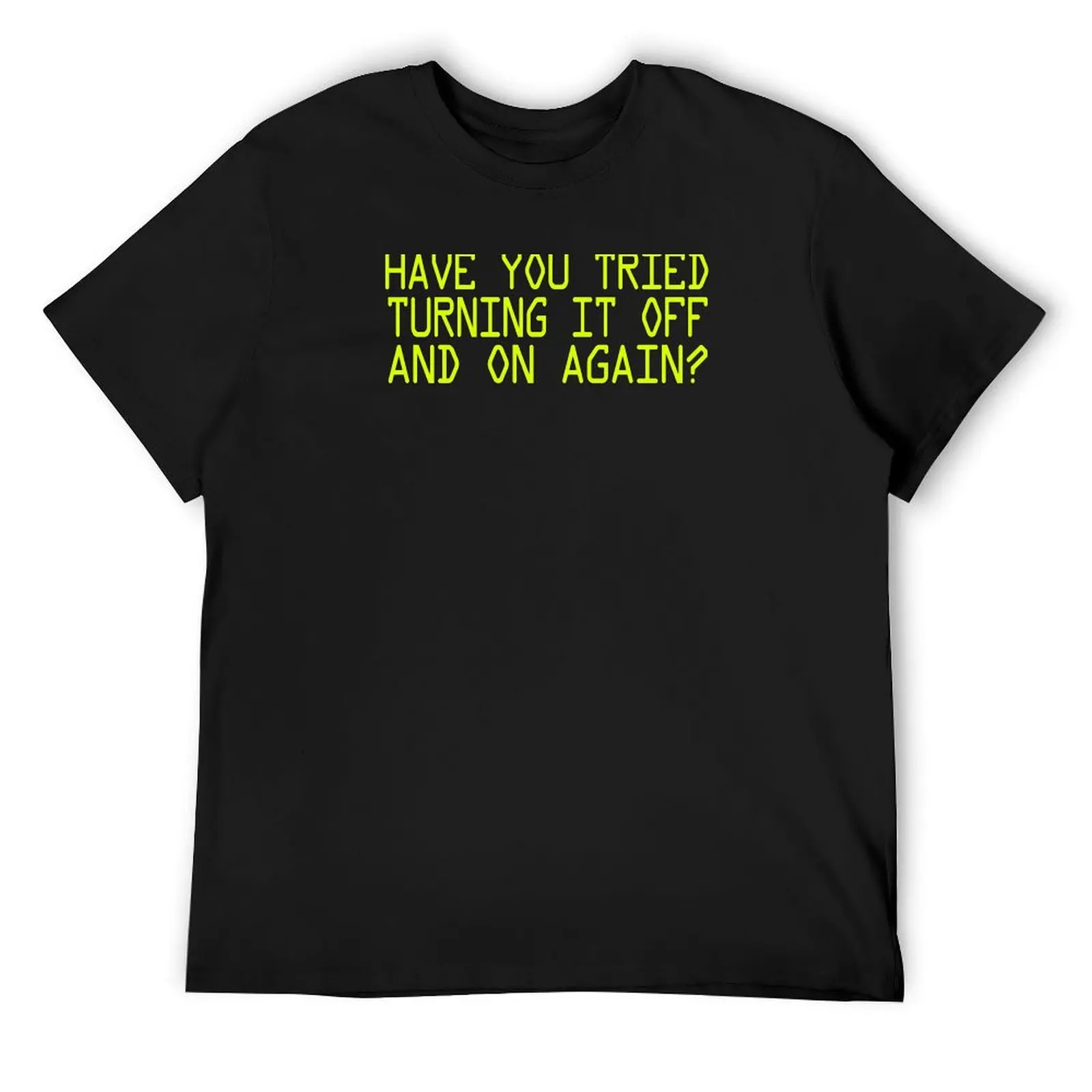 Have You Tried Turning It Off and On Again Funny T-Shirt summer 2025 blanks anime figures plain white t shirts men
Have You Tried Turning It Off and On Again Funny T-Shirt summer 2025 blanks anime figures plain white t shirts men
