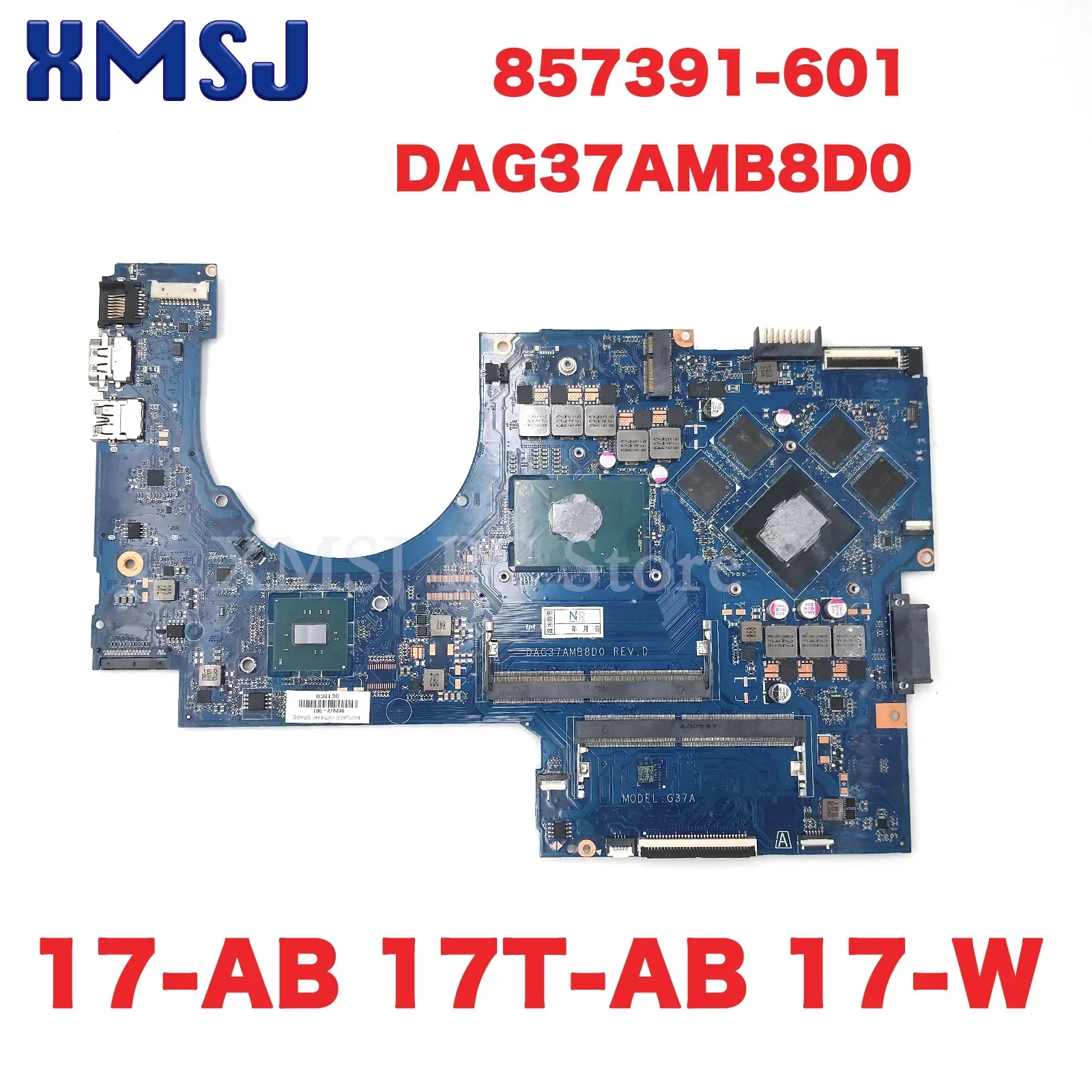 For HP PAVILION 17-AB 17T-AB 17-W 857391-601 Laptop Motherboard DAG37AMB8D0 With I5 I7 CPU GT960M 4GB GPU 100% Test
For HP PAVILION 17-AB 17T-AB 17-W 857391-601 Laptop Motherboard DAG37AMB8D0 With I5 I7 CPU GT960M 4GB GPU 100% Test