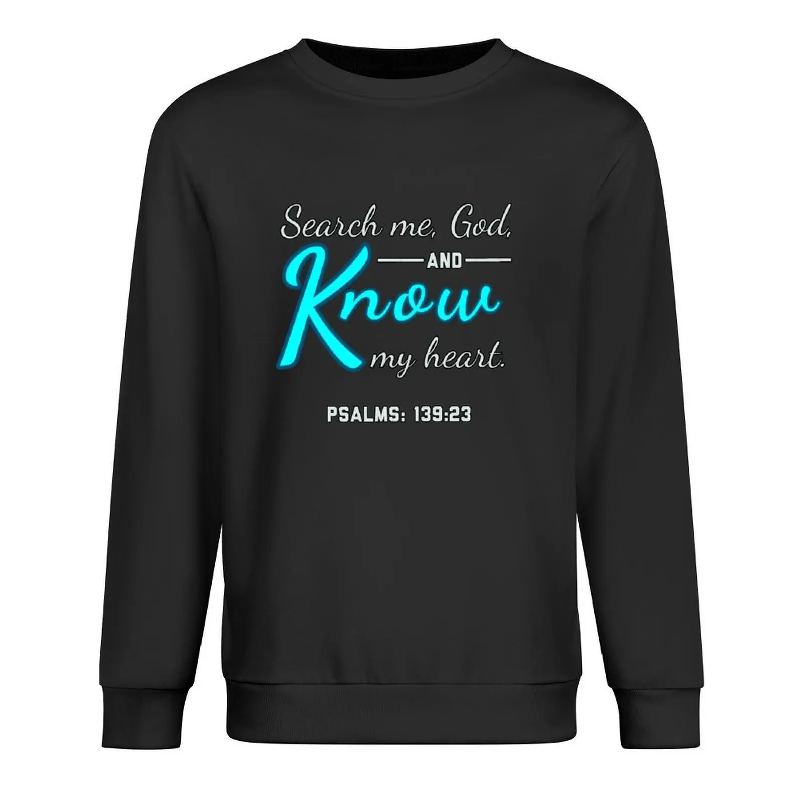 Search me, o God, and Know my heart. psalms 139:23 Pullover mens clothing korean autumn clothes aesthetic clothing sweatshirt
Search me, o God, and Know my heart. psalms 139:23 Pullover mens clothing korean autumn clothes aesthetic clothing sweatshirt