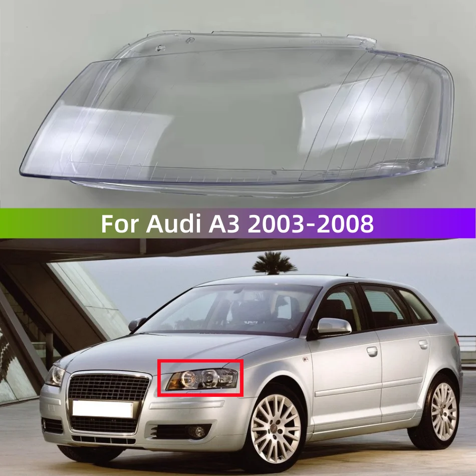 For Audi A3 2003 to 2008 Head Light Lamp Lens Housing Headlight Lamp Shell Front Lampshade Head Light Lamp Cover
For Audi A3 2003 to 2008 Head Light Lamp Lens Housing Headlight Lamp Shell Front Lampshade Head Light Lamp Cover