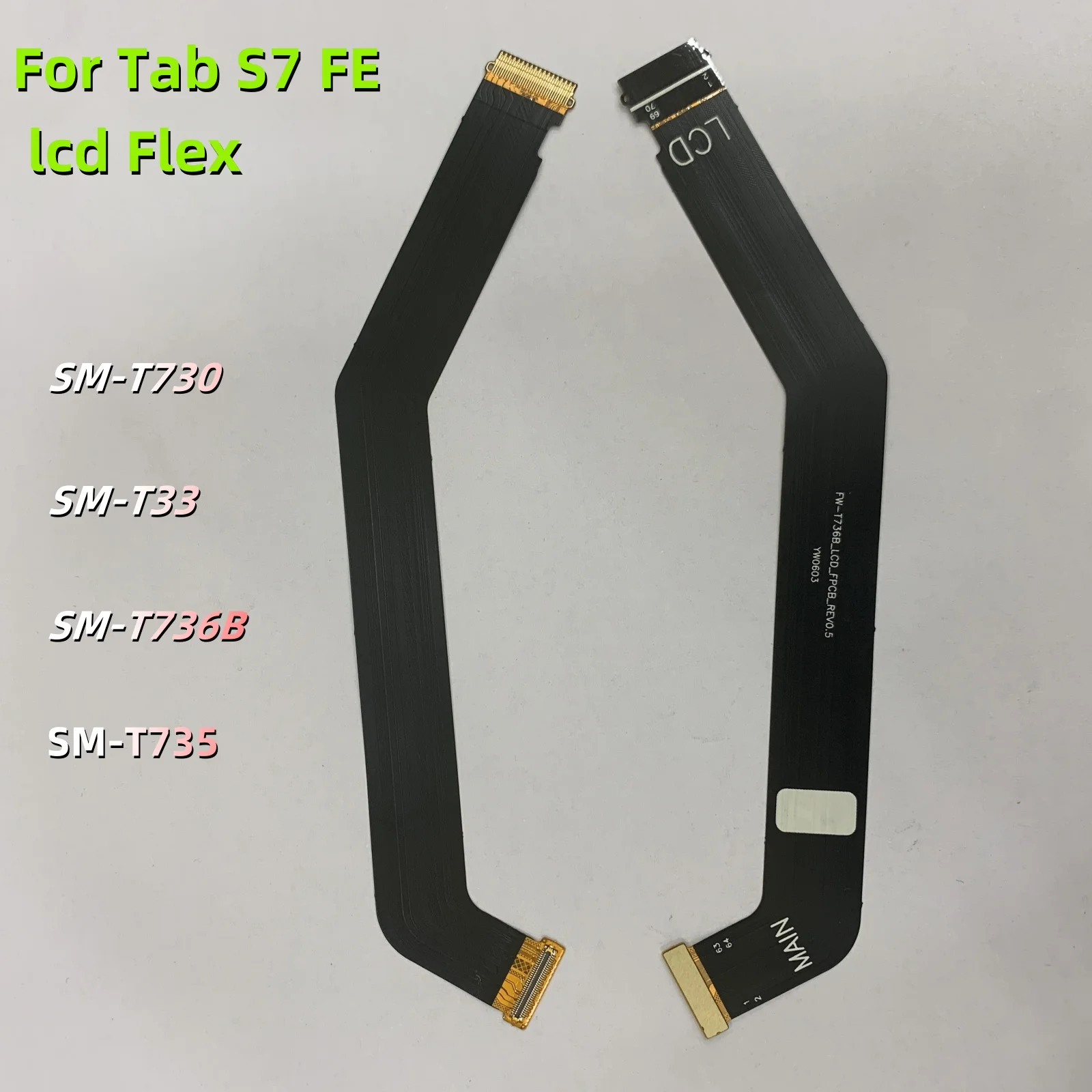 For Samsung Galaxy Tab S7 FE SM-T730 T733 T736B LCD Screen Flex Cable LCD To Mainboard Repair Part
For Samsung Galaxy Tab S7 FE SM-T730 T733 T736B LCD Screen Flex Cable LCD To Mainboard Repair Part