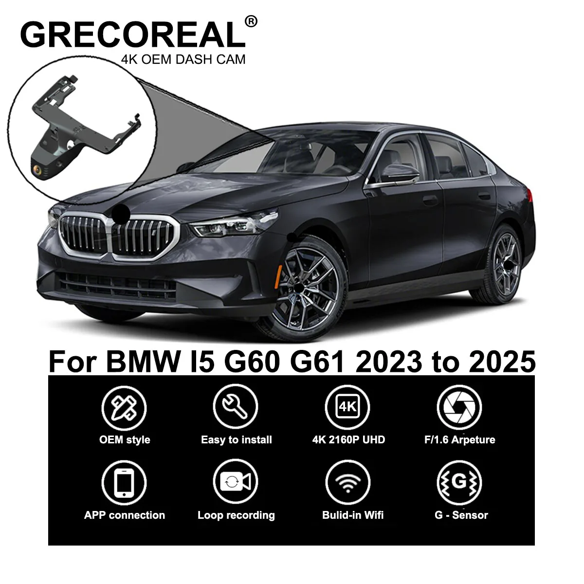 GRECOREAL 4K Dash Cam Front Rear 2160P WiFi Car Dual Dashcam APP Control Easy Install Plug Play Compatible with BMW I5 G60 G61 
GRECOREAL 4K Dash Cam Front Rear 2160P WiFi Car Dual Dashcam APP Control Easy Install Plug Play Compatible with BMW I5 G60 G61