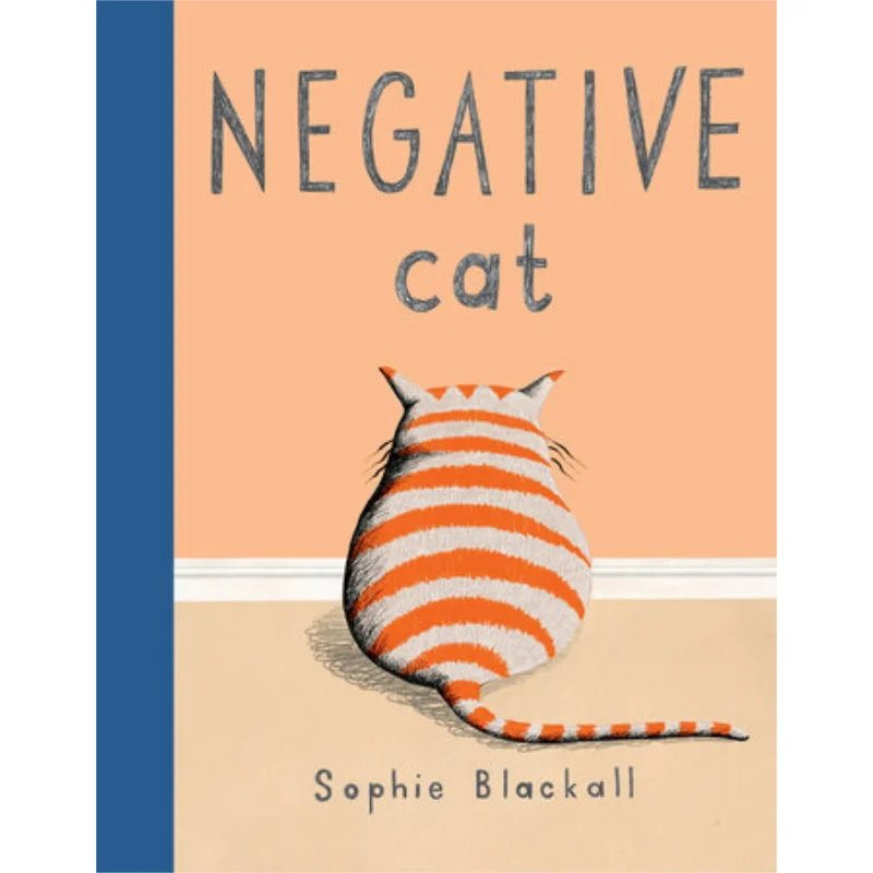 Sophie BlackallNegative Cat Sophie Blackall Tundra Books 9780399257193 Book
Sophie BlackallNegative Cat Sophie Blackall Tundra Books 9780399257193 Book