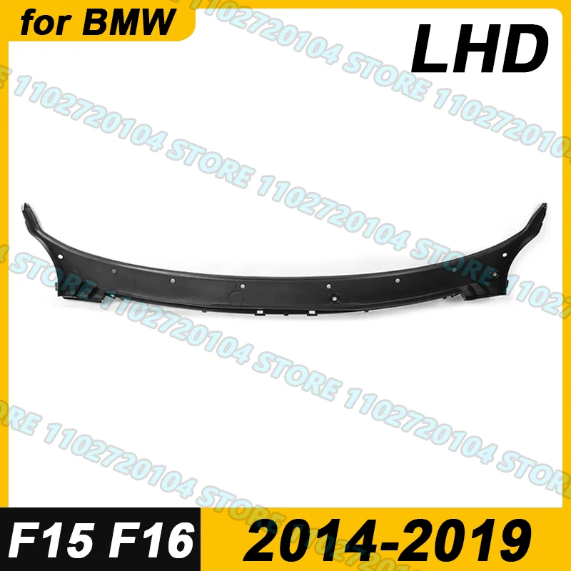 for 2014-2019 BMW F15 F16 X5 X6 35i 35iX 40eX 50iX M Windshield Wiper Cowl Panel Cover LHD 51717292396
for 2014-2019 BMW F15 F16 X5 X6 35i 35iX 40eX 50iX M Windshield Wiper Cowl Panel Cover LHD 51717292396