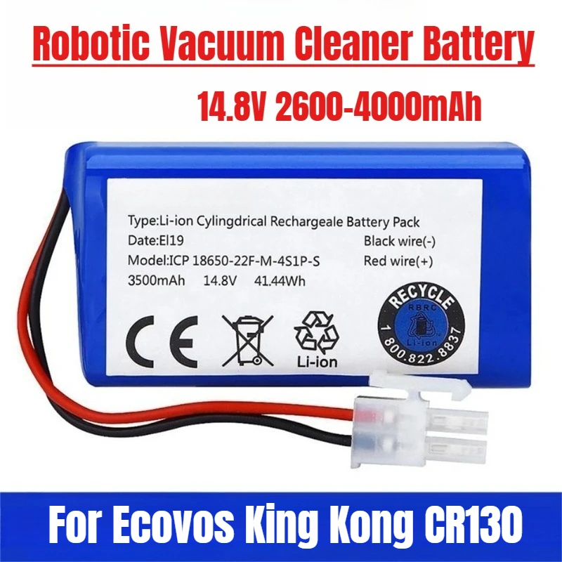 14.8V 4000mah for Ecovos King Kong CR130 Robotic Vacuum Cleaner Battery
14.8V 4000mah for Ecovos King Kong CR130 Robotic Vacuum Cleaner Battery