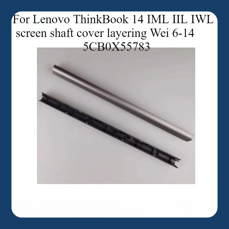 5CB0X55783 For Lenovo ThinkBook 14-IML 20RV 14-IIL 20SL EBLVA022020 LCD Hinge Cap cover Silvery
5CB0X55783 For Lenovo ThinkBook 14-IML 20RV 14-IIL 20SL EBLVA022020 LCD Hinge Cap cover Silvery