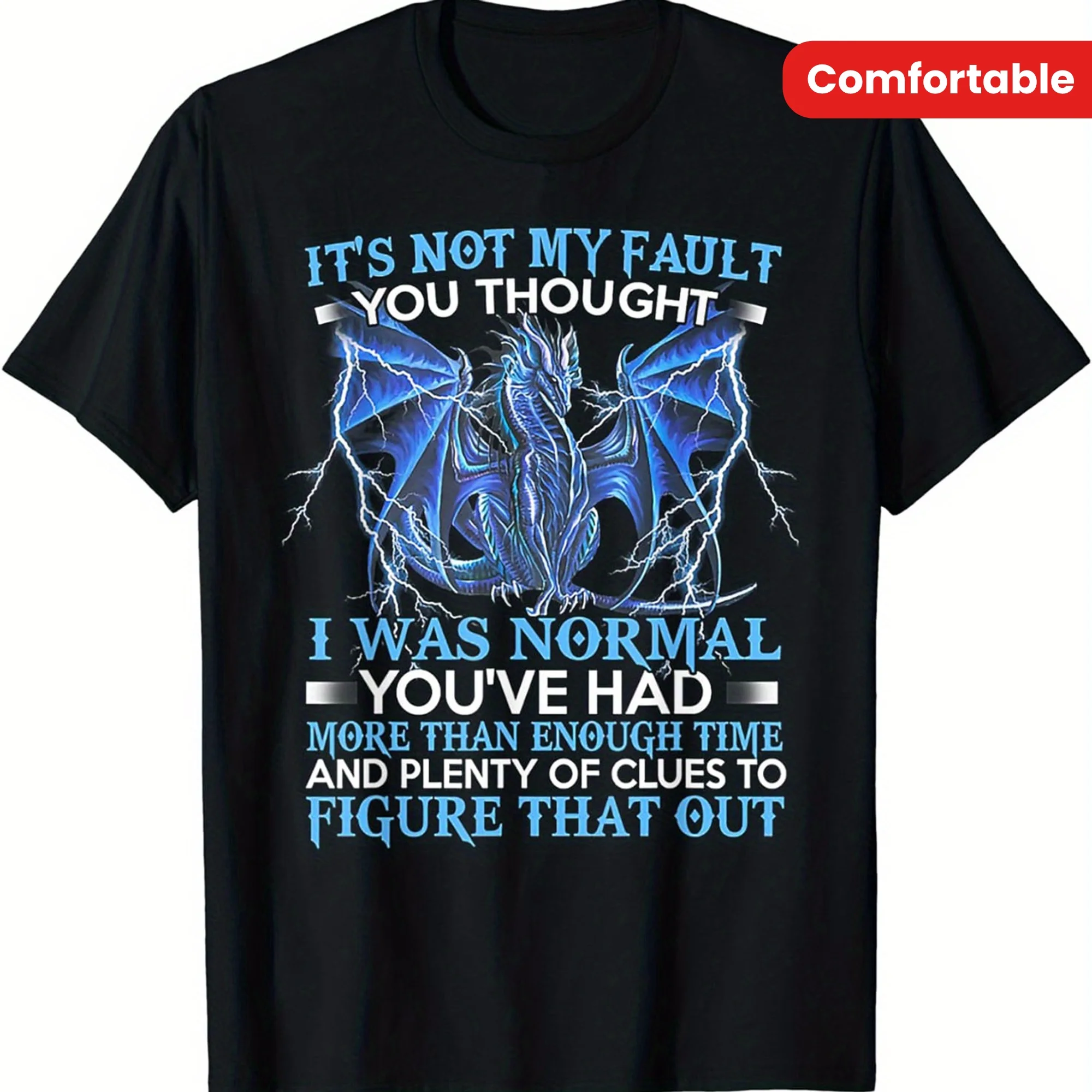 Dragon Graphic 'It's Not My Fault You Thought I Was Normal' Men's T-Shirt - Casual, Stretch Fabric, Round Neck
Dragon Graphic 'It's Not My Fault You Thought I Was Normal' Men's T-Shirt - Casual, Stretch Fabric, Round Neck