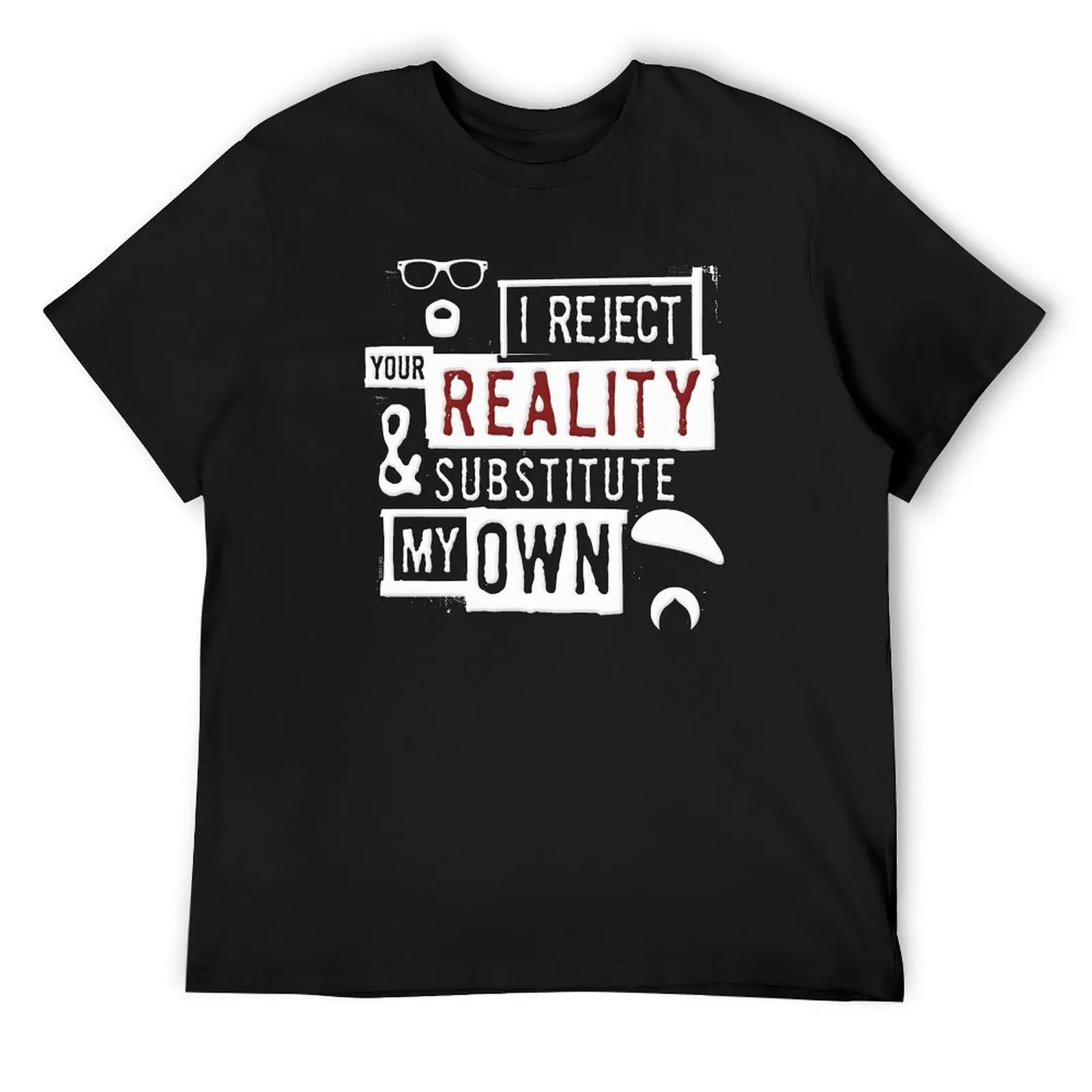I Reject Your Reality And Substitute - Mythbusters T-Shirt Clothing valentines clothes men clothes
I Reject Your Reality And Substitute - Mythbusters T-Shirt Clothing valentines clothes men clothes