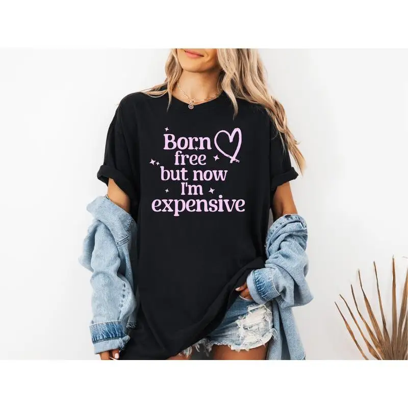 "Born Free But Now I'm Expensive T-Shirt for Women | Funny Sarcastic Quote Graphic Tee | Confident Woman Gift"
"Born Free But Now I'm Expensive T-Shirt for Women | Funny Sarcastic Quote Graphic Tee | Confident Woman Gift"