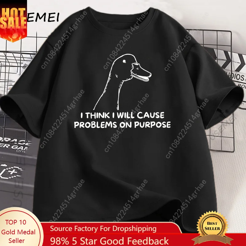 I Think I Will Cause Problems on Purpose T-Shirt Funny Silly Goose T Shirt Caual Cotton Short Sleeve Streetwear Men's Clothing
I Think I Will Cause Problems on Purpose T-Shirt Funny Silly Goose T Shirt Caual Cotton Short Sleeve Streetwear Men's Clothing