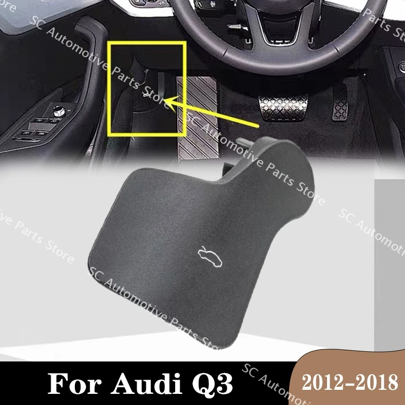 For Audi Q3 8U1823533 Black Front Hood Bonnet Actuating Lever Release Handle Cover High Quality Durable Sensitive Auto Parts
For Audi Q3 8U1823533 Black Front Hood Bonnet Actuating Lever Release Handle Cover High Quality Durable Sensitive Auto Parts