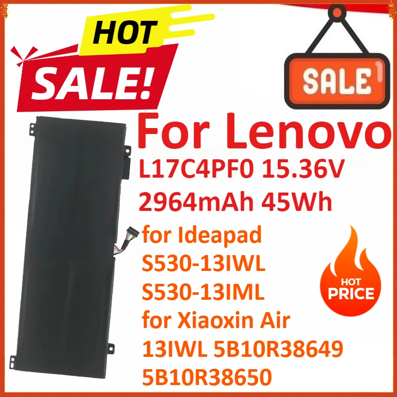 L17C4PF0 15.36V 2964mAh 45Wh Laptop Battery For Lenovo Ideapad S530-13IWL S530-13IML For Xiaoxin Air 13IWL 5B10R38649 5B10R38650
L17C4PF0 15.36V 2964mAh 45Wh Laptop Battery For Lenovo Ideapad S530-13IWL S530-13IML For Xiaoxin Air 13IWL 5B10R38649 5B10R38650