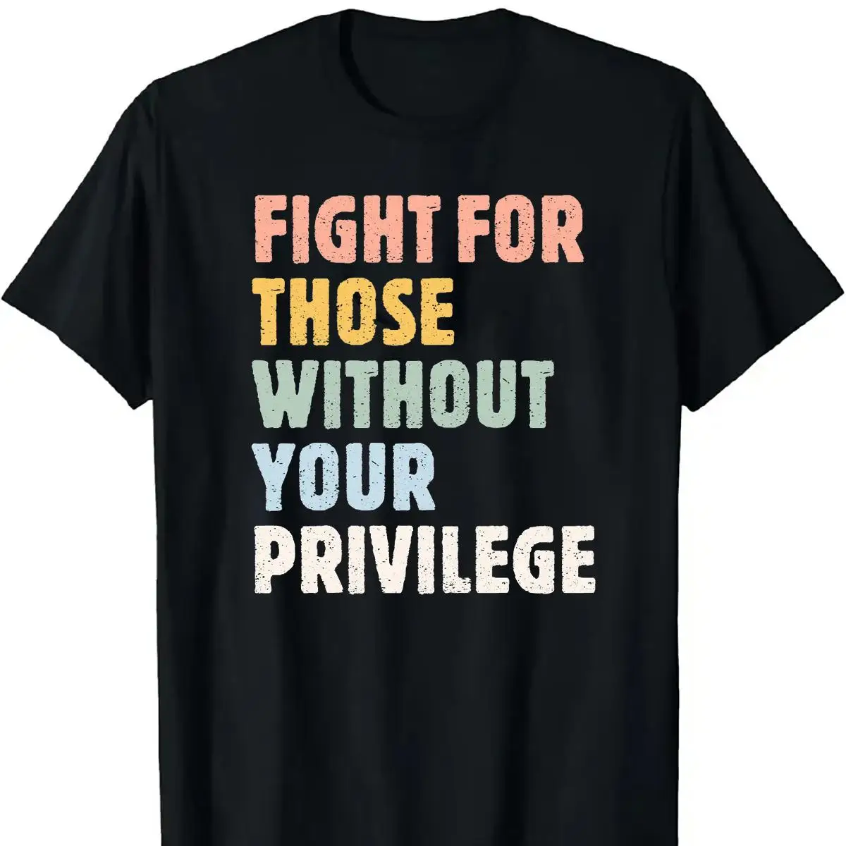 Women Men Fight For Those Without Your Privilege T-shirt Social Justice Graphic Tee Equality Gifts Human Rights T-shirt
Women Men Fight For Those Without Your Privilege T-shirt Social Justice Graphic Tee Equality Gifts Human Rights T-shirt