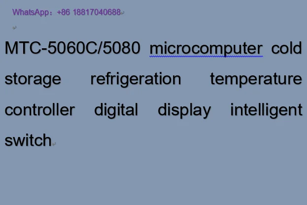 MTC-5060C/5080 microcomputer cold storage refrigeration temperature controller digital display intelligent switch
MTC-5060C/5080 microcomputer cold storage refrigeration temperature controller digital display intelligent switch